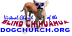 Virtual Church of the Blind Chihuahua